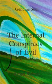 The internal conspiracy of evil : Genuine Soul cover image