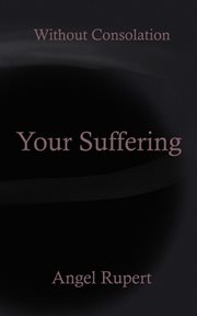 Your suffering : Without Consolation cover image