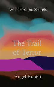 The trail of terror. Whispers and secrets cover image