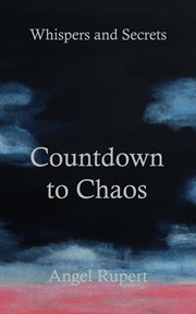 Countdown to chaos : Whispers and Secrets cover image