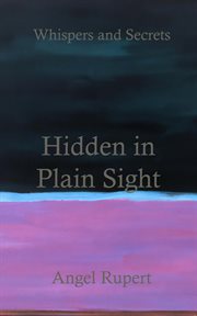 Hidden in plain sight : Whispers and Secrets cover image