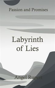 Labyrinth of lies : Passion and Promises cover image