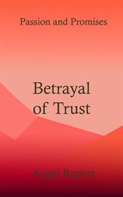 Betrayal of trust : Passion and Promises cover image