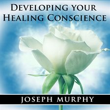 Cover image for Developing Your Healing Conscience
