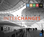 Improving Interchanges : Toward Better Multimodal Railway Hubs in the People's Republic of China cover image