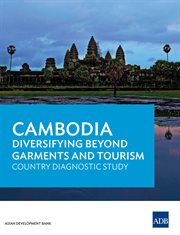 Cambodia, diversifying beyond garments and tourism : country diagnostic study cover image