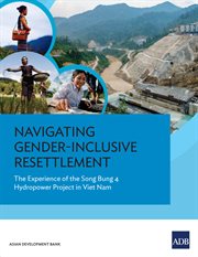 Navigating gender-inclusive resettlement : the experience of the Song Bung 4 Hydropower Project in Viet Nam cover image