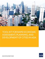 Tool kit for rapid economic assessment, planning, and development of cities in Asia cover image