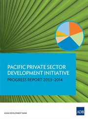 Pacific private sector development initiative. Progress Report 2013-2014 cover image