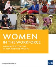 Women in the Workforce : an Unmet Potential in Asia and Pacific cover image