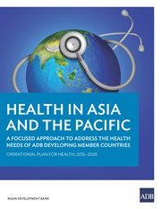 Health in asia and the pacific;a focused approach to address the health needs of adb developing member countries cover image