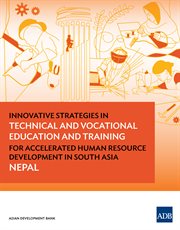 Innovative strategies in technical and vocational education and training for accelerated human resource development in South Asia : Nepal cover image