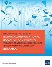 Innovative strategies in technical and vocational education and training for accelerated human resource development in South Asia : Sri Lanka cover image