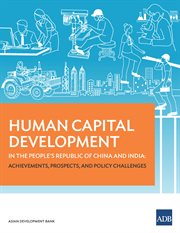 Human capital development in the People's Republic of China and India : achievements, prospects, and policy challenges cover image