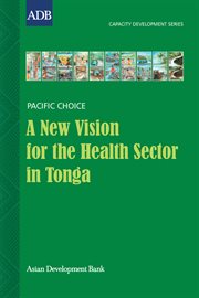 A new vision for the health sector in Tonga : change and capacity development strategies cover image