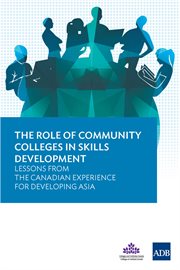 The role of community colleges in skills development : lessons from the Canadian experience for developing Asia cover image