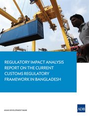 Regulatory Impact Analysis Report on the Current Customs Regulatory Framework in Bangladesh cover image