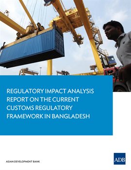 Cover image for Regulatory Impact Analysis Report on the Current Customs Regulatory Framework in Bangladesh