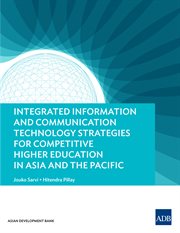 Integrated Information and Communication Technology Strategies for Competitive Higher Education in Asia and the Pacific cover image