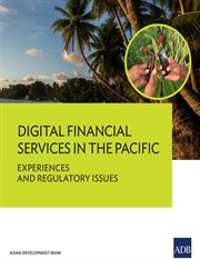 Digital Financial Services in the Pacific : Experiences and Regulatory Issues cover image