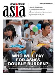 Development Asia : innovative financing is needed to address an unprecedented burden of communicable and noncommunicable diseases. Who wil pay for Asia's double burden? cover image