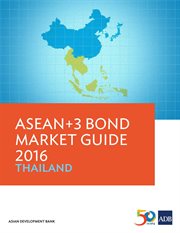 ASEAN+3 Bond Market Guide 2016 : Thailand cover image