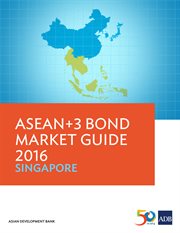 ASEAN+3 Bond Market Guide 2016 : Singapore cover image