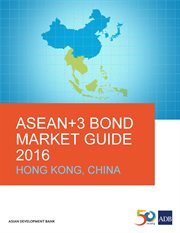 ASEAN+3 Bond Market Guide 2016 : Hong Kong, China cover image