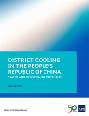 District cooling in the people's Republic of China : status and development potential : January 2017 cover image