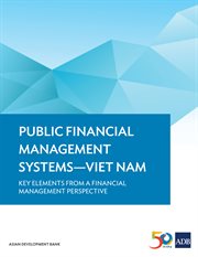 Public Financial Management Systems-Viet Nam : Key Elements from a Financial Management Perspective cover image