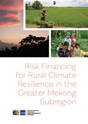 Risk Financing for Rural Climate Resilience in the Greater Mekong Subregion cover image