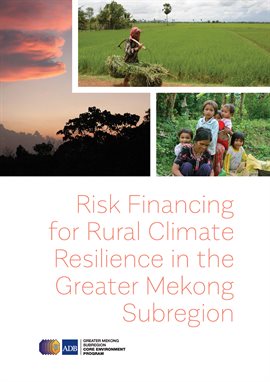 Cover image for Risk Financing for Rural Climate Resilience in the Greater Mekong Subregion