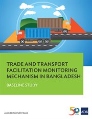 Trade and transport facilitation monitoring mechanism in bangladesh. Baseline Study cover image