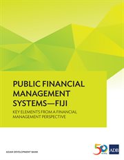 Public financial management systems-fiji. Key Elements from a Financial Management Perspective cover image