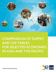 Compendium of supply and use tables for selected economies in asia and the pacific cover image