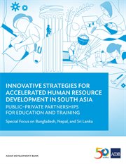 Innovative strategies for accelerated human resources development in south asia. PublicئPrivate Partnerships for Education and Training: Special Focus on Bangladesh, Nepal, and Sri cover image
