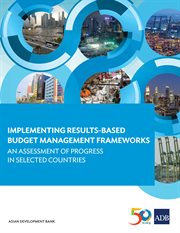 Implementing results-based budget management frameworks. An Assessment of Progress in Selected Countries cover image