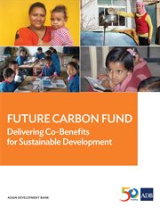 Future carbon fund. Delivering Co-Benefits for Sustainable Development cover image