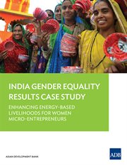 India gender equality results case study. Enhancing Energy-Based Livelihoods for Women Micro-Entrepreneurs cover image