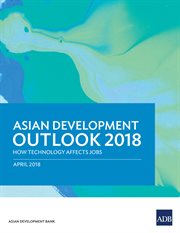 Asian development outlook 2018 : how technology affects jobs cover image
