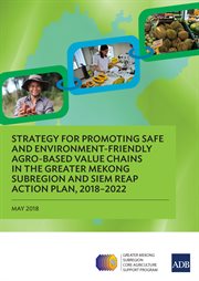 Strategy for promoting safe and environment-friendly agro-based value chains in the greater mekon cover image