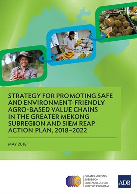 Cover image for Strategy for Promoting Safe and Environment-Friendly Agro-Based Value Chains in the Greater Mekon...