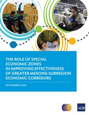 The role of special economic zones in improving effectiveness of greater mekong subregion economic c. November 2018 cover image