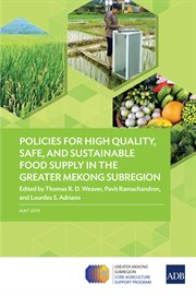 Policies for High Quality, Safe, and Sustainable Food Supply in the Greater Mekong Subregion cover image