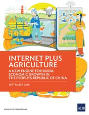 Internet plus agriculture. A New Engine for Rural Economic Growth in the People's Republic of China cover image