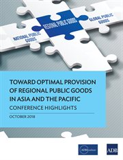 Toward optimal provision of regional public goods in asia and the pacific. Conference Highlights - October 2018 cover image