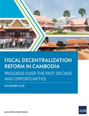 Fiscal decentralization reform in cambodia. Progress over the Past Decade and Opportunities cover image