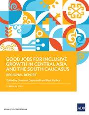 Good jobs for inclusive growth in central asia and the south caucasus. Regional Report - February 2019 cover image