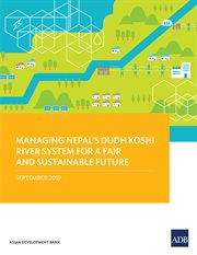 Managing Nepal's Dudh Koshi River System for a Fair and Sustainable Future cover image