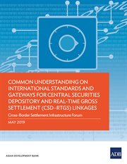 Common Understanding on International Standards and Gateways for Central Securities Depository and Real-Time Gross Settlement (CSD-RTGS) Linkages : Cross-Border Settlement Infrastructure Forum cover image